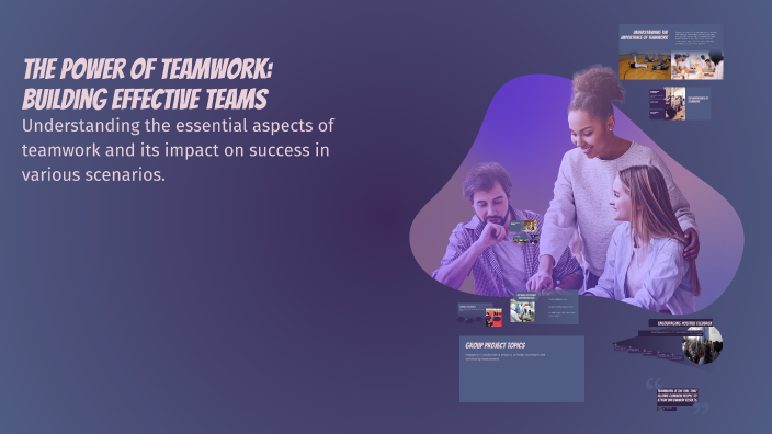 The Power of Teamwork: Building Effective Teams by Ahmed Samir on Prezi