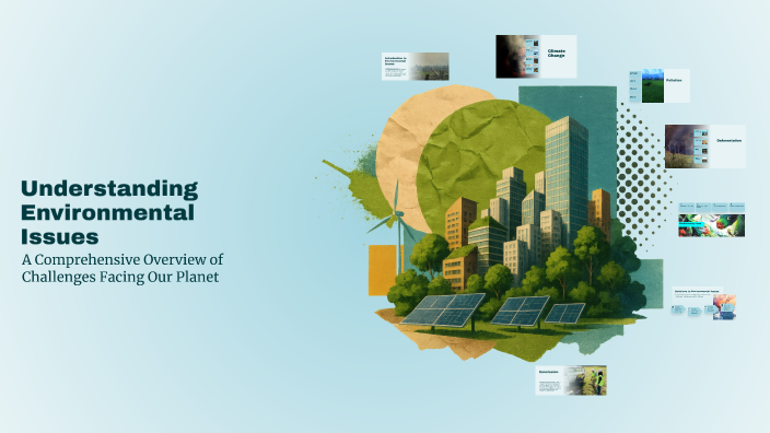 Understanding Environmental Issues by SOPHIA CASSANDRA MANAPSAL on Prezi