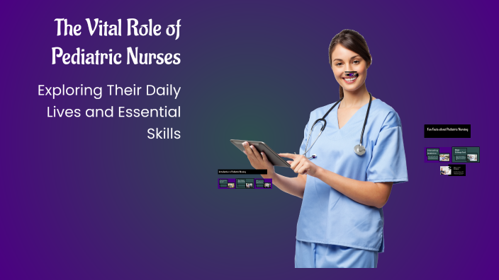The Vital Role of Pediatric Nurses by Lana Cvitkovic on Prezi