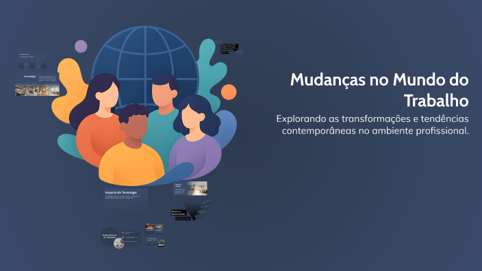 Mudanças no Mundo do Trabalho by JOSE RODRIGUES on Prezi