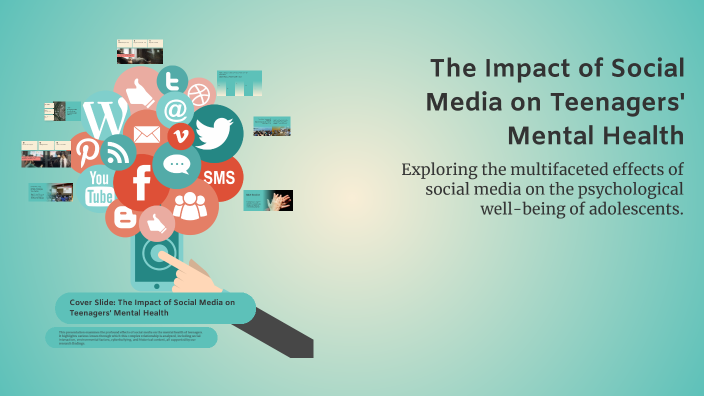 The Impact of Social Media on Teenagers' Mental Health by Sleishar on Prezi