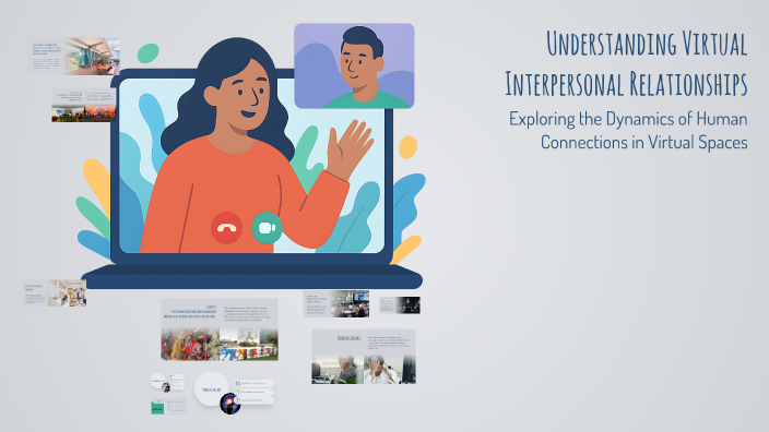 Understanding Virtual Interpersonal Relationships by Ogabeekh on Prezi