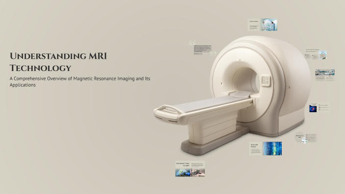 Understanding MRI Technology by SAARA DANA on Prezi