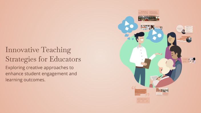 Innovative Teaching Strategies for Educators by Teagan Engel on Prezi