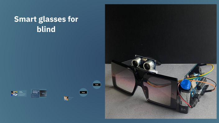 Smart Glasses for the Visually Impaired by ابرار بلعيد on Prezi