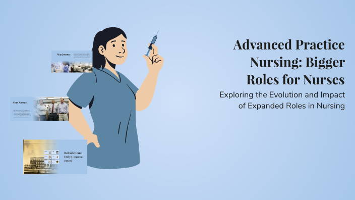 Advanced Practice Nursing: Bigger Roles for Nurses by Student A on Prezi