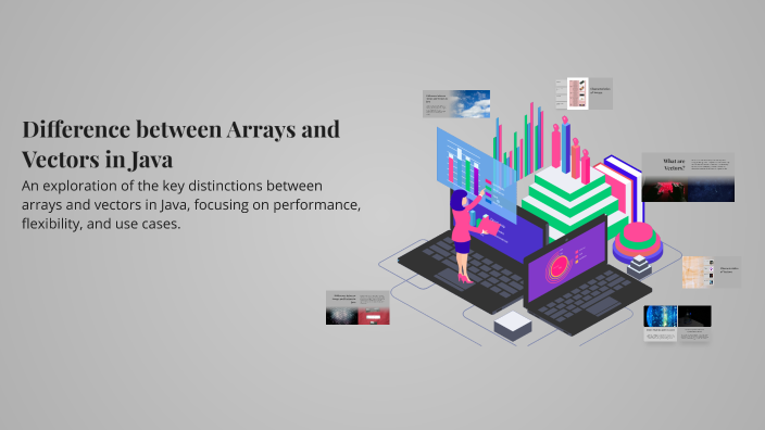 Difference between Arrays and Vectors in Java by padmesh s on Prezi