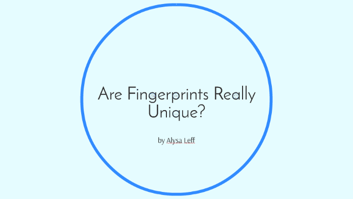 are-fingerprints-really-unique-by-alysa-leff