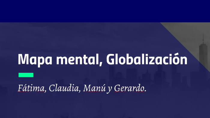 Mapa mental, Globalización by Manú Achcar on Prezi
