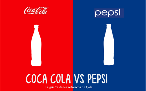 Coca-Cola vs Pepsi by ana sofia aranda on Prezi