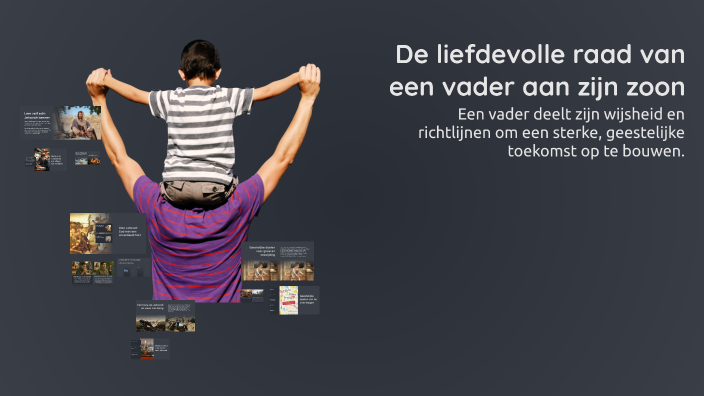 De liefdevolle raad van een vader aan zijn zoon by Nick Samar on Prezi