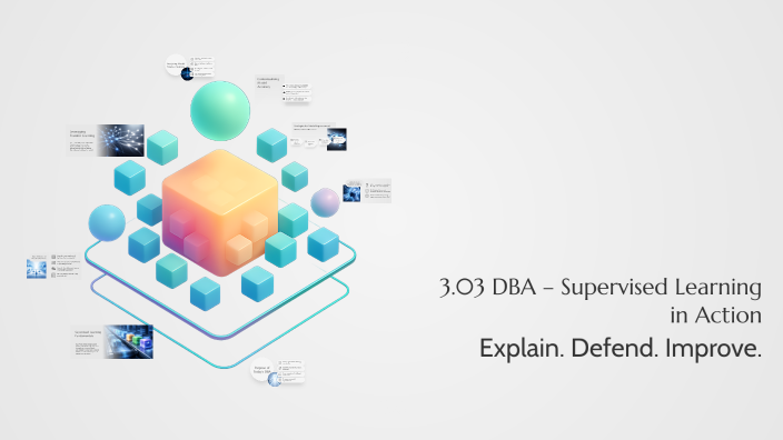 3.03 DBA – Supervised Learning in Action by Charlotte Aldridge on Prezi