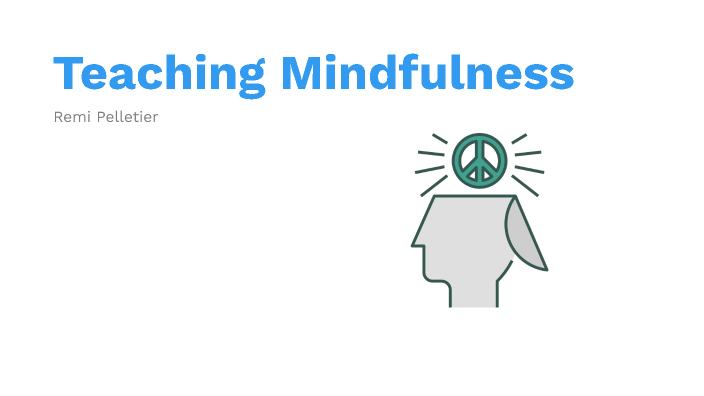 Importance of Mindfulness in Schools by Rémi Pelletier on Prezi