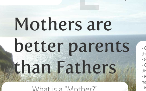argumentative essay on mothers are better than fathers