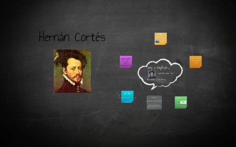 Hernan Cortes by brianna mueller on Prezi