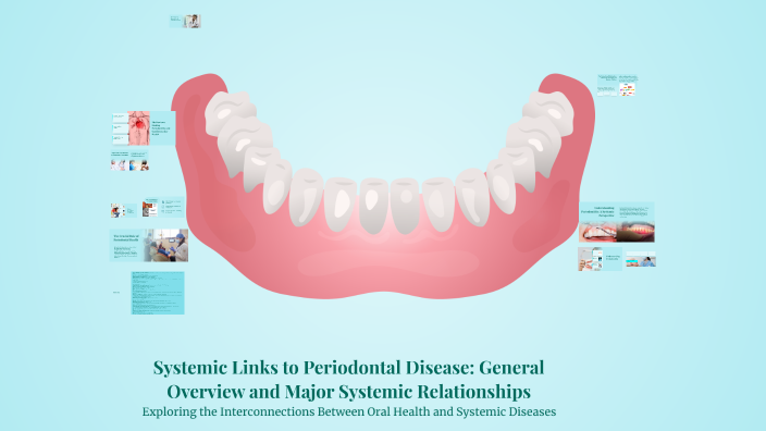 Perio Systemic Connection Systemic Links to Periodontal Disease: General Overview and Major ...