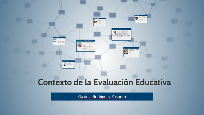 Contexto De La Evaluación Educativa By Yasbeth Rodriguez On Prezi