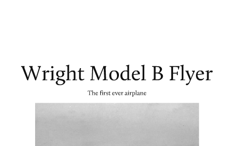 Wright model B flyer by Gareth Marks on Prezi