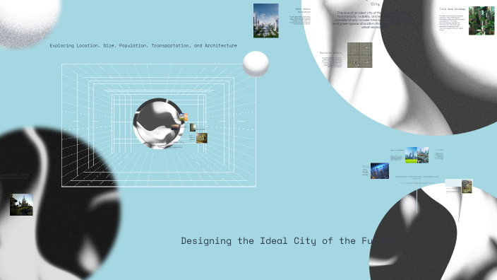 Designing the Ideal City of the Future by Vân Vân on Prezi