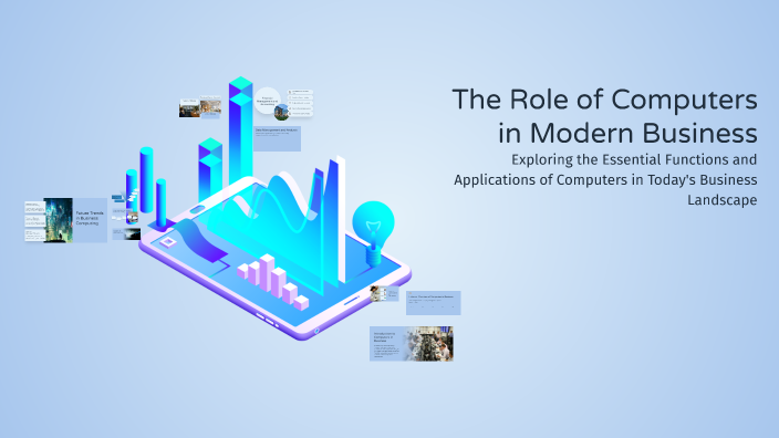 The Role of Computers in Modern Business by Mahnoor on Prezi