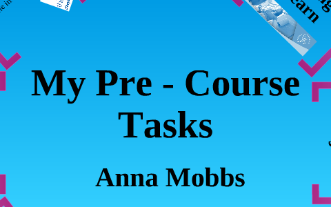 My pre-course tasks by Anna Mobbs on Prezi