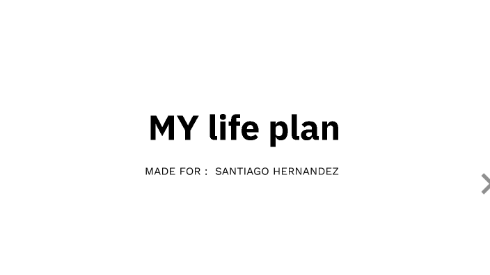 MY life plan by shanti mossho on Prezi