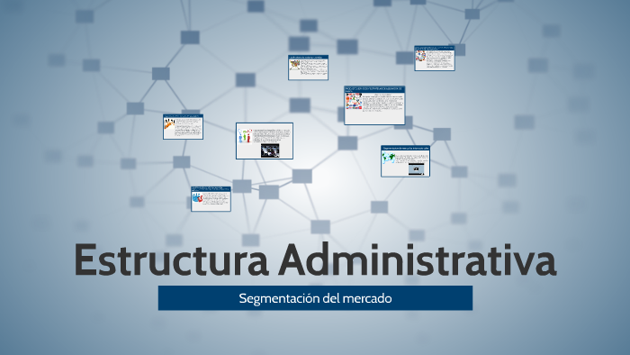 Estructura Administrativa by Juan Luis Rojas on Prezi