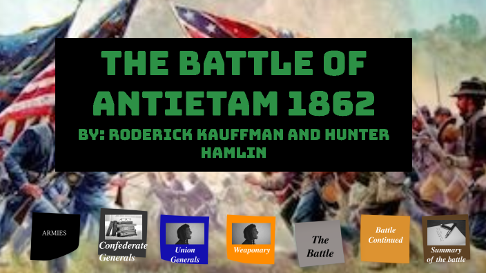 The Battle Antietam 1862 by Hunter Hamlin on Prezi