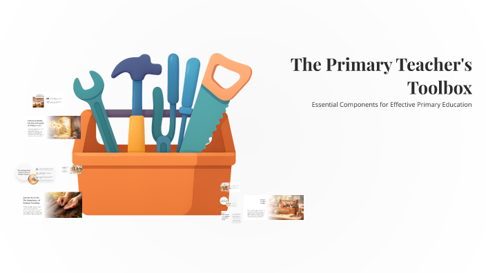 The Primary Teacher's Toolbox by Florencia Garzulo Cano on Prezi