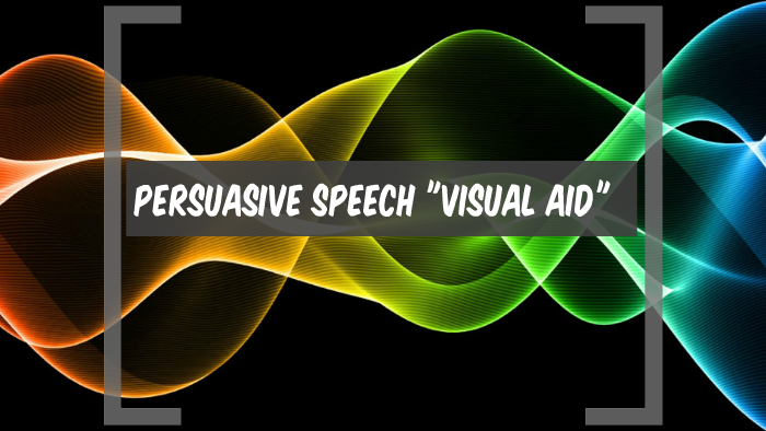 persuasive speech with visual aid