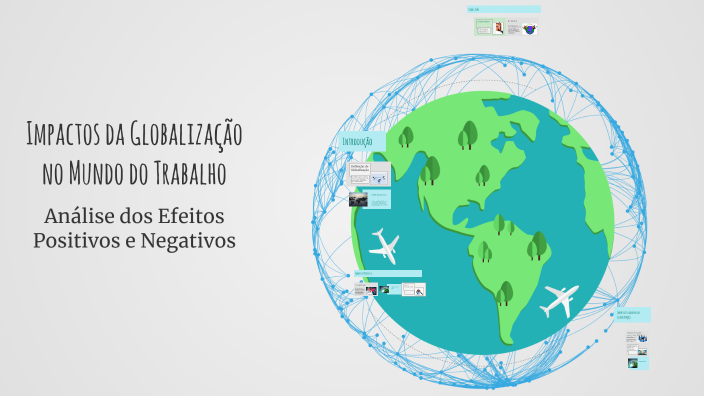 Impactos da Globalização no Mundo do Trabalho by Beatriz Escola on Prezi