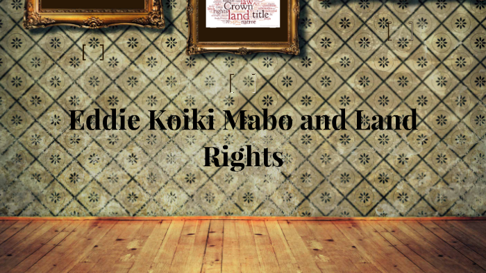 Eddie Koiki Mabo and Land Rights by Amy Chui on Prezi