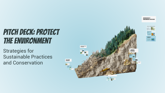Pitch Deck: Protect the Environment by maia chkhaidze on Prezi