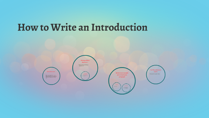 How to Write an Introduction by Teresa Scofield on Prezi