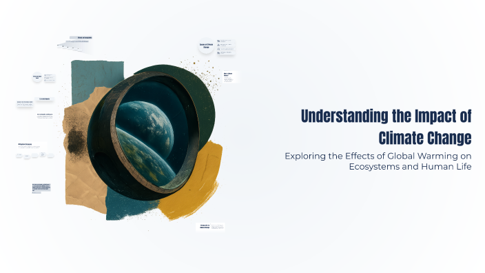 Understanding the Impact of Climate Change by Tina Kic on Prezi