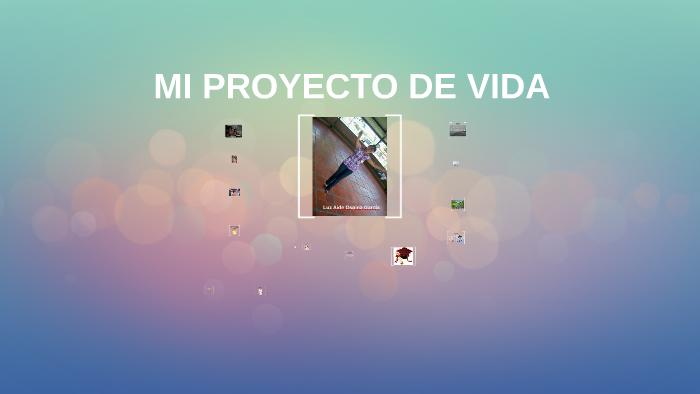 Mi proyecto de vida by LUZ AIDE OSPINA GARCIA on Prezi