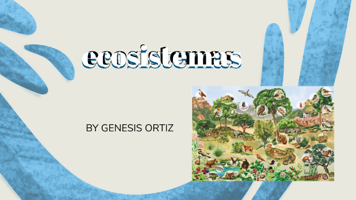 Ecosistemas by Genesis Ortiz on Prezi
