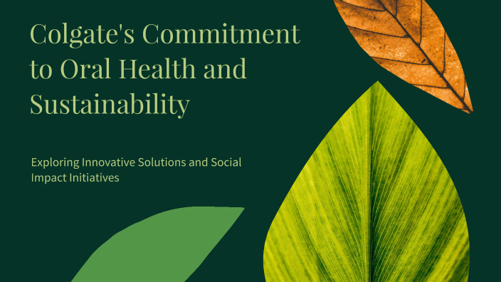 Colgate's Commitment to Oral Health and Sustainability by Sherif ...
