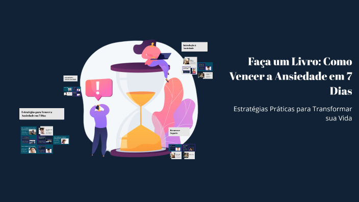 Faça um Livro: Como Vencer a Ansiedade em 7 Dias by W I L S O N on Prezi