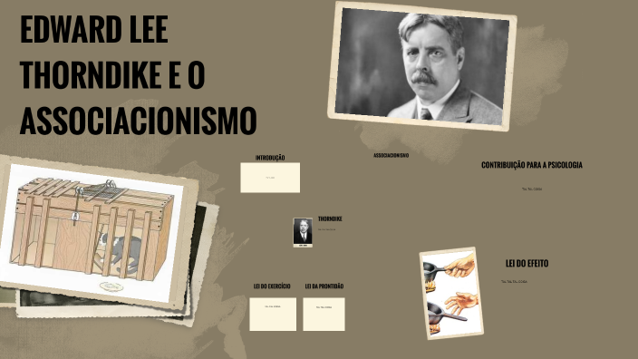 Edward Lee Thorndike e o associacionismo by jhenyfer marilia on Prezi