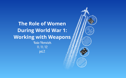 The Role of Women in World War 1: Working with Weapons by Kate Horwich ...