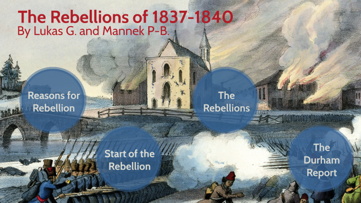 The Rebellions of 1837-1840 by Lukas Gruninger on Prezi Next