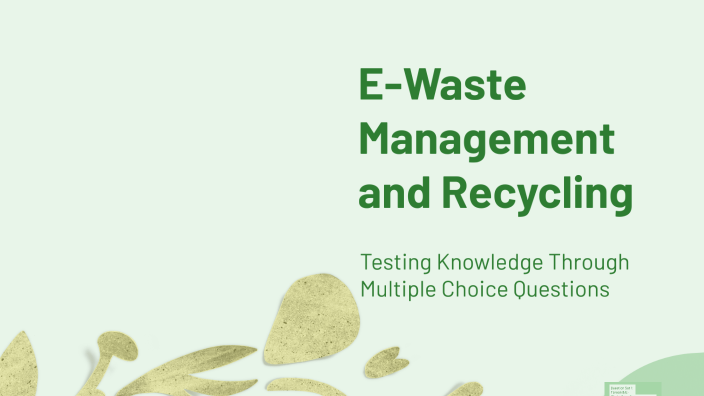 E-Waste Management and Recycling by charu charu on Prezi