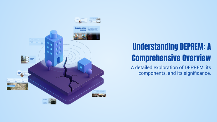 Understanding DEPREM: A Comprehensive Overview by Serhan Mandacı on Prezi