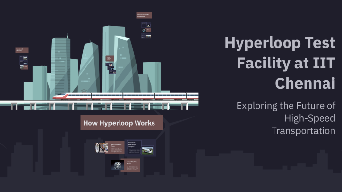 Hyperloop Test Facility at IIT Chennai by Anagha S lal on Prezi