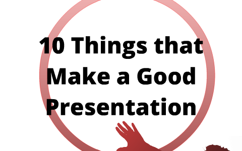 10 things that make a good presentation