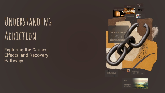Understanding Addiction by John Danhoff on Prezi