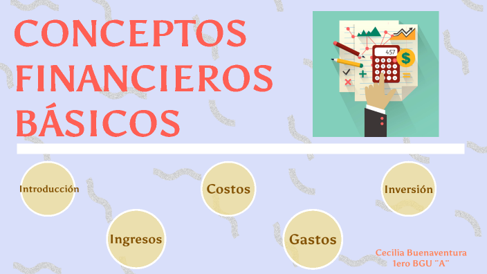 CONCEPTOS FINANCIEROS BÁSICOS 1ERO BGU A by Cecilia Buenaventura on Prezi