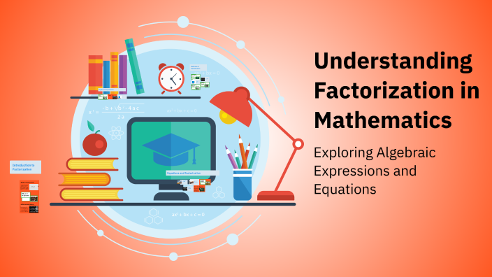 Understanding Factorization in Mathematics by saba yousafi on Prezi