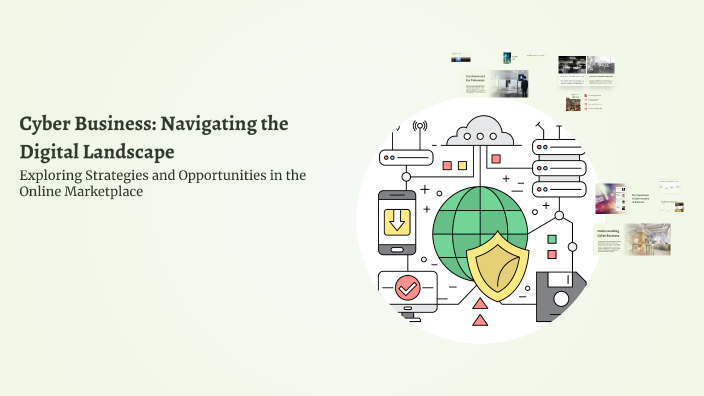 Cyber Business: Navigating the Digital Landscape by ashley knowles on Prezi